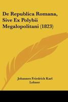 De Republica Romana, Sive Ex Polybii Megalopolitani (1823) 1160062021 Book Cover