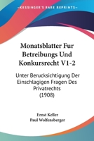 Monatsblatter Fur Betreibungs Und Konkursrecht V1-2: Unter Berucksichtigung Der Einschlagigen Fragen Des Privatrechts (1908) 1160749221 Book Cover