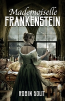 Mademoiselle Frankenstein B0F5PZSR7J Book Cover