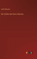 Die Tochter des Herrn Fabricius 3368647377 Book Cover