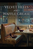 Velvet Heels and Waffle Grease B0H8ZJWJX3 Book Cover