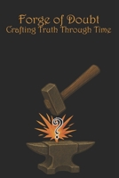 Forge of Doubt: Crafting Truth Through Time B0FRXW9V8G Book Cover