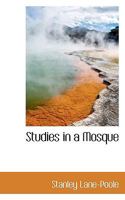 Studies In A Mosque 1016952309 Book Cover
