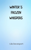 Winter's Frozen Whispers 991694587X Book Cover