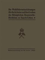 Die Wohlfahrtseinrichtungen Fur Die Arbeiter Auf Den Gruben Der Koniglichen Bergwerksdirektion Zu Saarbrucken 3662336383 Book Cover