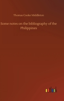 Some Notes on the Bibliography of the Philippines 1544666837 Book Cover