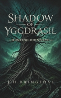 Shadow of Yggdrasil: Hunting Odin's Eye B0GYDX915T Book Cover