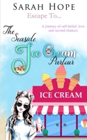 The Seaside Ice-Cream Parlour: A heartwarming feel-good romance from Sarah Hope 1805490982 Book Cover