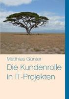 Die Kundenrolle in IT-Projekten 3732205673 Book Cover