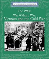 Lucent Library of Historical Eras - The 1960s War Within a War: Vietnam and the Cold War (Lucent Library of Historical Eras) 1590183894 Book Cover