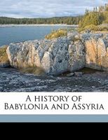 A History of Babylonia and Assyria 1347576819 Book Cover