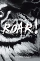 Roar!: Empowering Words for Life 1543413064 Book Cover