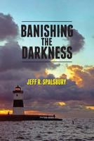 Banishing the Darkness 1534697586 Book Cover