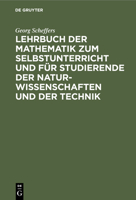 Lehrbuch Der Mathematik Zum Selbstunterricht Und Für Studierende Der Naturwissenschaften Und Der Technik: Eine Einführung in Die Differential- Und Int 311234037X Book Cover