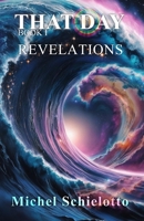 That Day – Book I: Revelations: A Spiritual Science-Fiction Novel (That Day Trilogy) B0FWWG7VB6 Book Cover