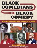 Black Comedians on Black Comedy: How African-Americans Taught Us to Laugh 1557836809 Book Cover