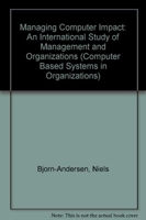 Managing Computer Impact: An International Study of Management and Organizations (Computer Based Systems in Organizations) 0893913588 Book Cover