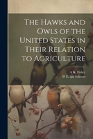 The Hawks and Owls of the United States in Their Relation to Agriculture 1021944602 Book Cover