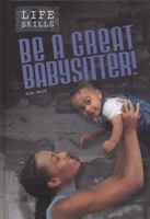 Be a Great Babysitter! 0431112401 Book Cover