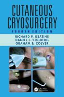 Cutaneous Cryosurgery, Fourth Edition 1482214733 Book Cover
