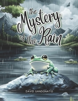 The Mystery of the Rain: an adventure among raindrops, clouds and sun to discover the magical journey of water and learn the water cycle in a fun and enlightening way. (The Mysteries of Nature) B0DPM7WNJB Book Cover
