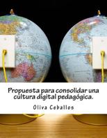 Propuesta para consolidar una cultura digital pedagógica 1986110311 Book Cover