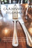 A Carnivore’s Dilemmas: An Unapologetic Guide to Navigating the Challenges of a Meat-First Lifestyle 195164526X Book Cover