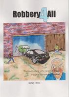 Robbery 4 All: They Thought Robbing Banks Was Going to Be Easy: If Only They Knew What They Were Doing 1326589660 Book Cover