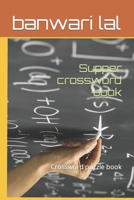 Supper crossword book: Crossword puzzle book B0BGQ4R5CW Book Cover