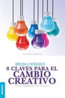 8 Claves Para El Cambio Creativo 9506418152 Book Cover