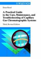 A Practical Guide to the Care, Maintenance, and Troubleshooting of Capillary Gas Chromatographic Systems, 3rd Revised Edition 3527297502 Book Cover