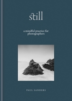 Still: A Mindful Practice for Photographers 184091923X Book Cover