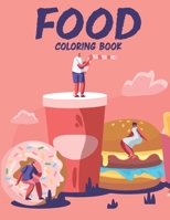 Food Coloring Book: Amazing Food Coloring Book for Your Son & Daughters. Food Coloring Book for Toodlers B092X539QC Book Cover