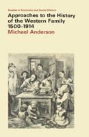 Approaches to the History of the Western Family 1500-1914 (New Studies in Economic and Social History) 0521557933 Book Cover