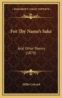 For Thy Name's Sake: and other poems 1120622182 Book Cover
