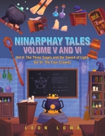 Ninarphay Tales Vol. V and Vi: Vol V: the Three Sages and the Sword of Light Vol Vi: the Four Crowns 1728379679 Book Cover