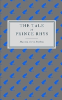 The Tale of Prince Rhys: A Newly Translated Manuscript B099179QLN Book Cover