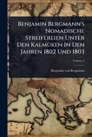 Benjamin Bergmann's Nomadische Streifereien Unter Den KalmÃ1/4ken In Den Jahren 1802 Und 1803 (German Edition) 1024415422 Book Cover