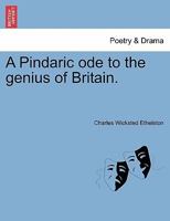 A Pindaric ode to the genius of Britain. 1241166110 Book Cover