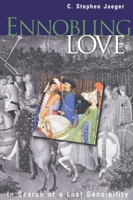 Ennobling Love: In Search of a Lost Sensibility (The Middle Ages Series) 0812216911 Book Cover