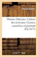 Histoire litt�raire. Galerie des �crivains. Genres, caract�res et portraits 232929624X Book Cover