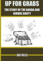 UP FOR GRABS: THE STORY OF THE BANDA AND KIRWEE BOOTY B0DZXQ4SCT Book Cover