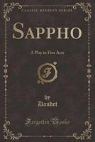Sappho: A Play in Five Acts 1527858936 Book Cover