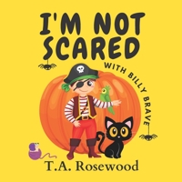 I'm not scared with Billy Brave: A spooky Halloween children's book B0BGZXV6KR Book Cover