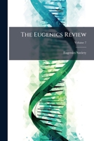 The Eugenics Review, Volume 7... 1278668721 Book Cover