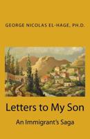 Letters to My Son: An Immigrant's Saga 1522827250 Book Cover