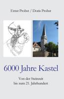6000 Jahre Kastel: Von Der Steinzeit Bis Zum 21. Jahrhundert 1729322220 Book Cover