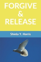 FORGIVE & RELEASE B0851MXHXW Book Cover