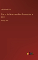 Trial of the Witnesses of the Resurrection of Jesus: in large print 3368343661 Book Cover