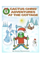 Cactus Chris' Adventures at the Cottage 1675761000 Book Cover